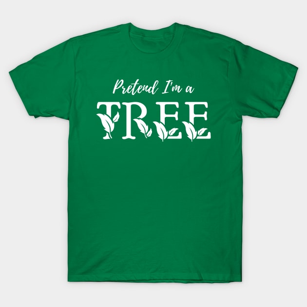 Pretend I'm a Tree - Cheap Simple Easy Lazy Halloween Costume T-Shirt by Enriched by Art